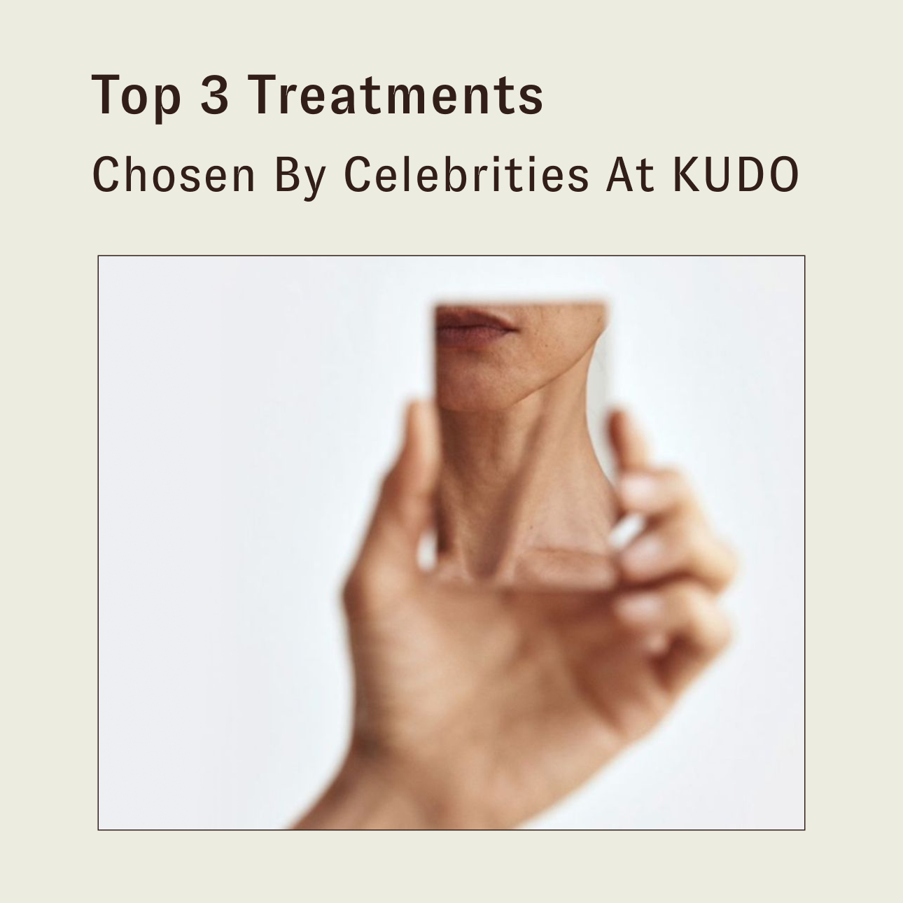 Top 3 treatments chosen by celebrities at KUDO